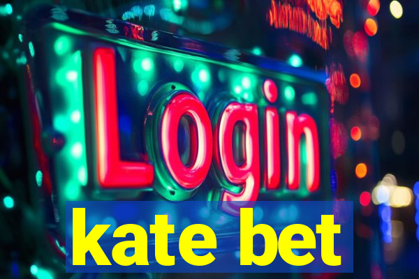 kate bet